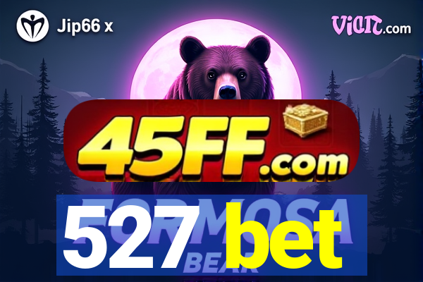 527 bet